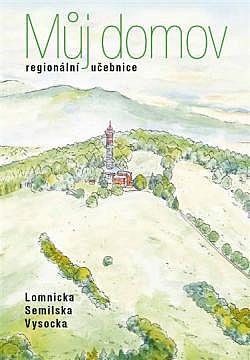 Můj domov: Regionální učebnice Lomnicka, Semilska, Vysocka