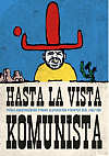 Hasta la vista komunista - príbeh Koordinačného výboru slovenských vysokých škôl 1989/1990
