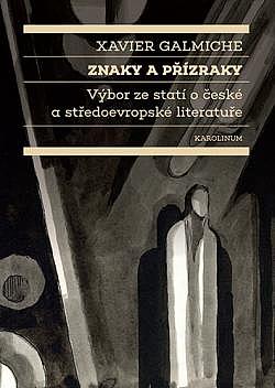 Znaky a přízraky: Výbor ze statí o české a středoevropské literatuře
