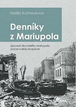 Denníky z Mariupola: Spoveď obyvateľky Mariupola počas ruskej okupácie
