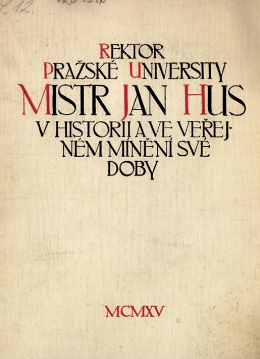 Rektor pražské university Mistr Jan Hus v historii a ve veřejném mínění své doby