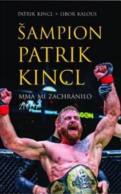 Šampion Patrik Kincl - MMA mi zachránilo život