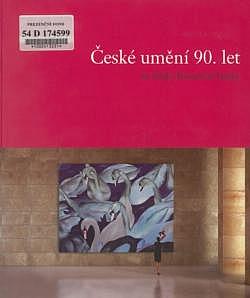 České umění 90. let ze sbírky Komerční banky = Czech Art of the 1990s from the Collection of Komerční banka
