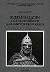 Sultán Saladin očami latinských a arabských kronikárov