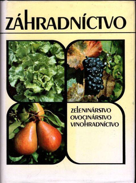 Záhradnictvo - Zeleninárstvo, ovocinárstvo, vinohradnícvo