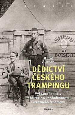 Dědictví českého trampingu: Vybrané kapitoly z historie a každodennosti svérázného fenoménu