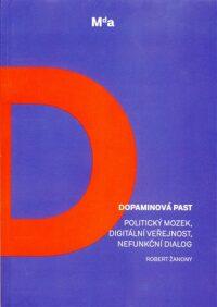 Dopaminová past: Politický mozek, digitální veřejnost, nefunkční dialog