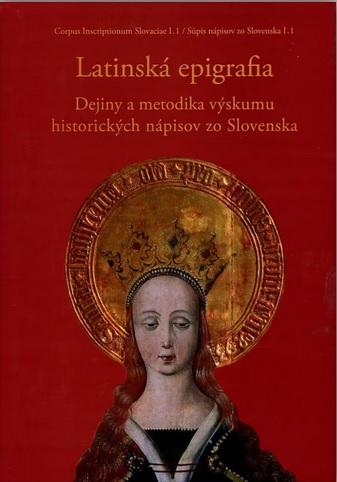 Latinská epigrafia: Dejiny a metodika výskumu historických nápisov zo Slovenska