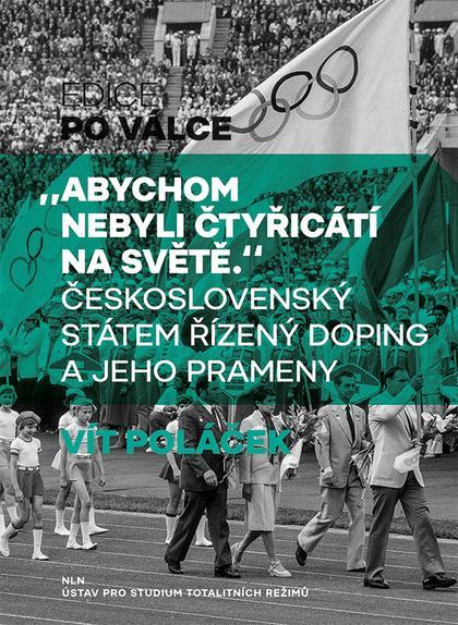 „Abychom nebyli čtyřicátí na světě“: Československý státem řízený doping a jeho prameny