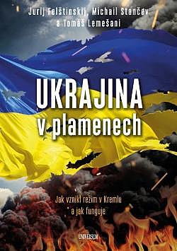 Ukrajina v plamenech: Jak vznikl režim v Kremlu a jak funguje
