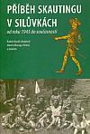 Příběh skautingu v Silůvkách od roku 1945 do současnosti