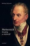 Metternich - Stratég a vizionář