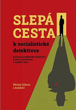 Slepá cesta k socialistické detektivce: Koncept socialistické detektivky a jeho (ne)realizace v českém filmu