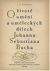 O životě, umění a uměleckých dílech Johanna Sebastiana Bacha