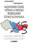 Slovensko-České vzťahy a proces rozdelenia Česko-Slovenska