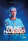 Erling Haaland: Nekompromisní Viking