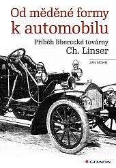 Od měděné formy k automobilu: Příběh liberecké továrny Ch. Linser