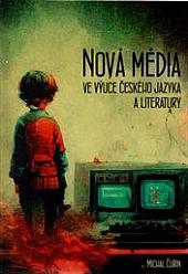 Nová média ve výuce českého jazyka a literatury