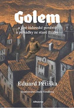 Golem a jiné židovské pověsti a pohádky ze staré Prahy