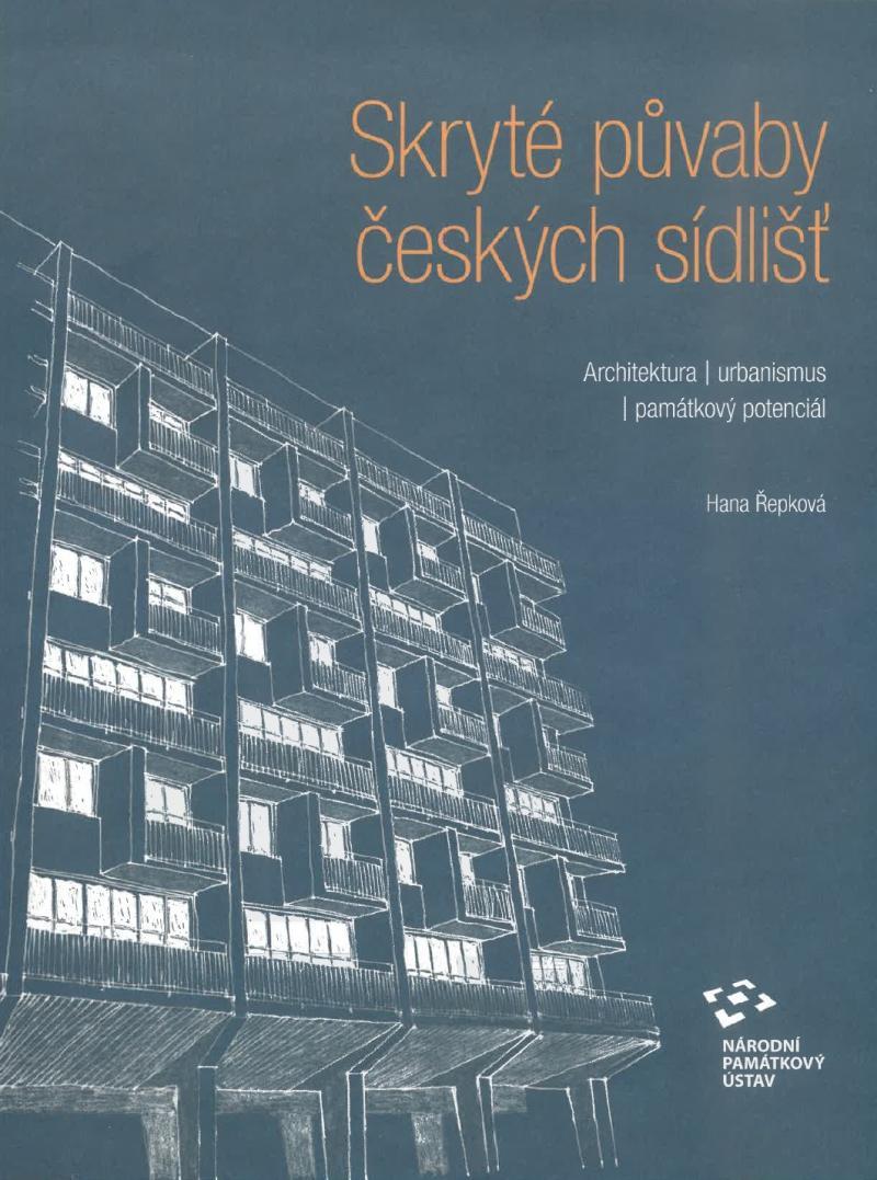 Skryté půvaby českých sídlišť: Architektura, urbanismus, památkový potenciál