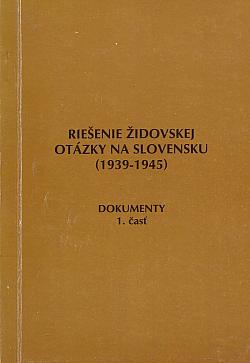 Riešenie židovskej otázky na Slovensku (1939-1945) - Dokumenty 1. časť
