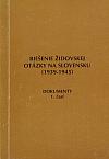 Riešenie židovskej otázky na Slovensku (1939-1945) - Dokumenty 1. časť