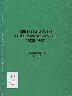 Riešenie židovskej otázky na Slovensku (1939-1945) - Dokumenty 5. časť
