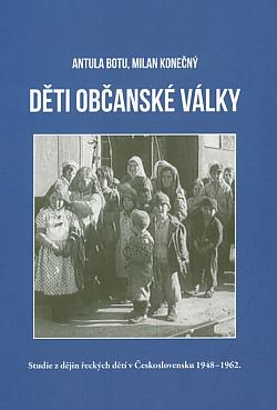 Děti občanské války: Studie z dějin řeckých dětí v Československu 1948-1962