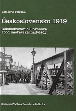 Československo 1919: Oslobodzovanie Slovenska spod maďarskej nadvlády