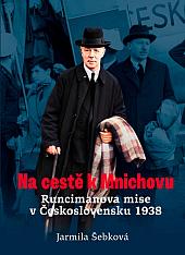 Na cestě k Mnichovu: Runcimanova mise v Československu 1938