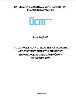 Holzhackerland: Slovenské pohoria ako životný priestor nemecky hovoriacich drevorubačov - huncokárov