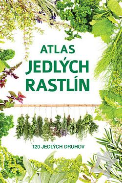 Atlas jedlých rastlín - 120 jedlých druhov
