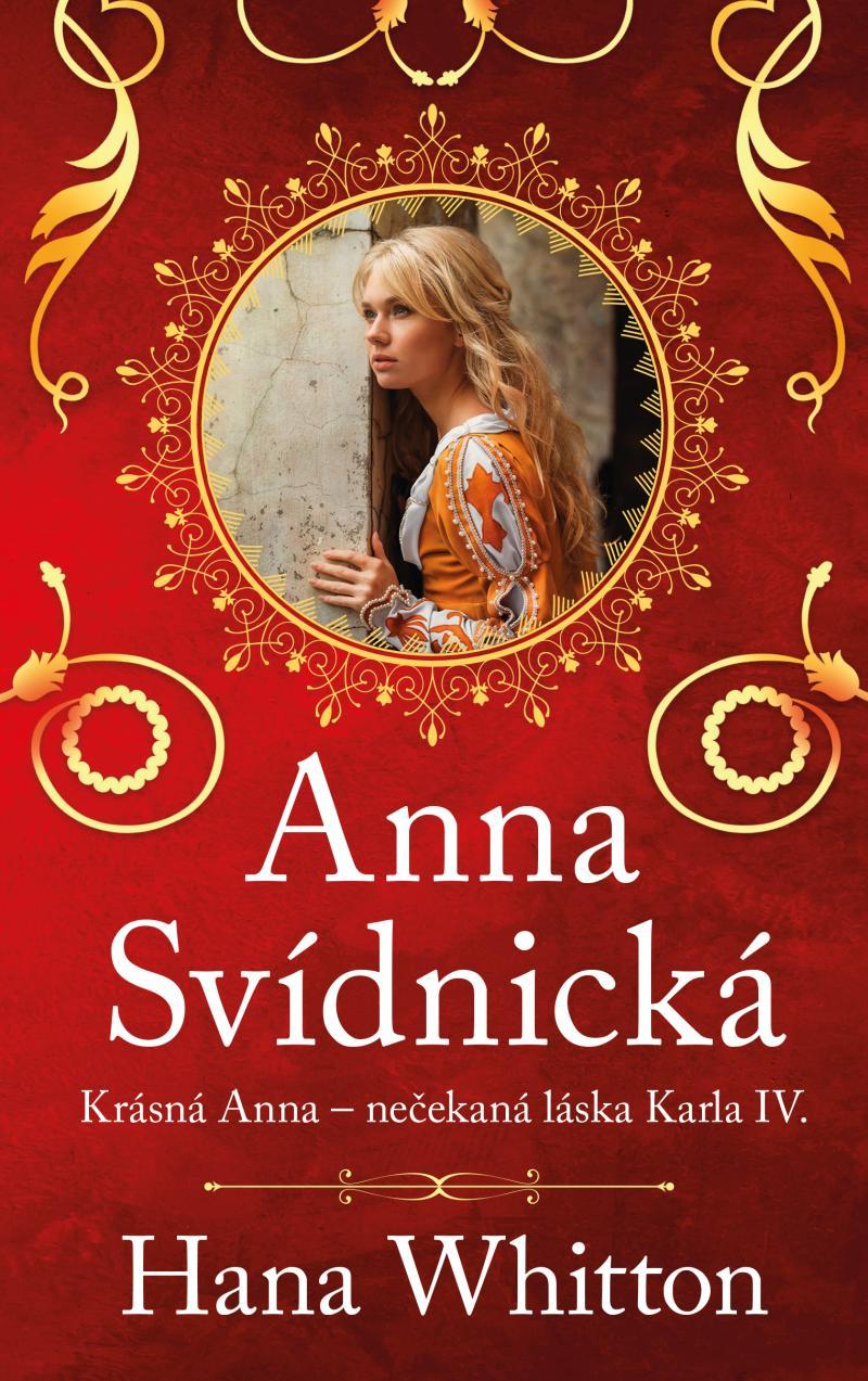 Anna Svídnická: Krásná Anna – nečekaná láska Karla IV.