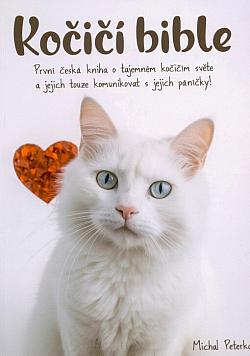 Kočičí bible: První česká kniha o tajemném kočičím světě a jejich touze komunikovat s jejich páníčky!