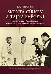 Skrytá církev a tajná svěcení: Analýza situace v Československu v letech 1948-1989 pohledem kanonického práva