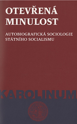 Otevřená minulost: Autobiografická sociologie státního socialismu