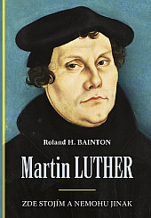 Martin Luther: Zde stojím a nemohu jinak