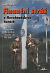 Finanční stráž v Novohradských horách: Pašerácké a jiné příběhy z Novohradska a Kaplicka z let 1918-1948