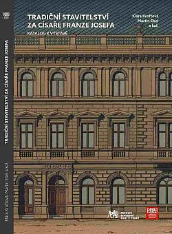 Tradiční stavitelství za císaře Franze Josefa: Katalog k výstavě