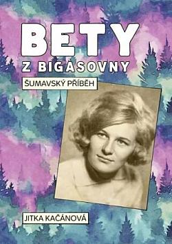 Bety z Bigasovny: Šumavský příběh