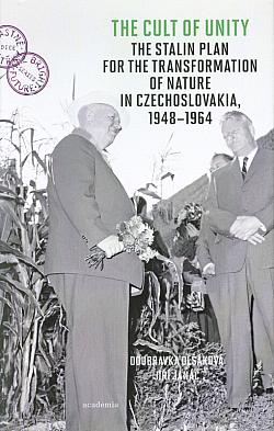 The Cult of Unity: The Stalin Plan for the Transformation of Nature in Czechoslovakia, 1948-1964
