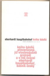 Kniha básňů převeršovná, již vlastnodušně protrpěl a v řeč svázal Eberhardt Hauptbahnhof, básník český