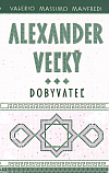 Alexander Veľký - Dobyvateľ