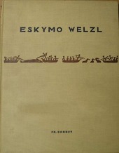Eskymo Welzl: Paměti českého polárního lovce a zlatokopa