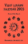 Velký lunární kalendář 2005 aneb Horoskopy pro každý den