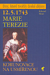 12. 5. 1743 – Marie Terezie: Korunovace na usmířenou