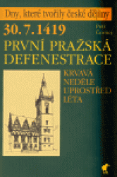 30.7.1419 - První pražská defenestrace : krvavá neděle uprostřed léta