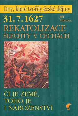 31.7.1627 - Rekatolizace šlechty v Čechách