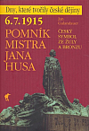 6. 7. 1915 – Pomník Mistra Jana Husa: Český symbol ze žuly a bronzu