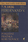 7.9.1836 - Ferdinand V.: Poslední pražská korunovace